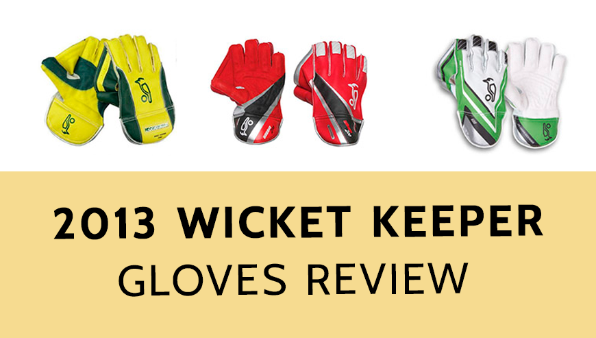 2013 Wicket Keeper Gloves Review