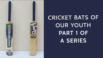 Cricket Bats of our Youth- Part 1 of a series