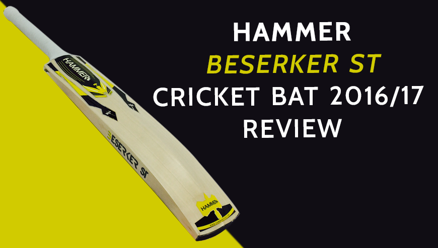 Hammer Beserker ST Cricket Bat 2016/17 Review