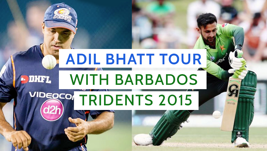 Adil Bhatt tour with Barbados Tridents 2015