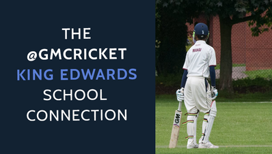 The @GMcricket King Edwards School Connection