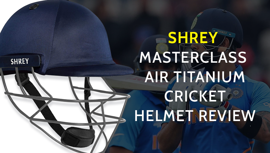 Shrey Masterclass Air Titanium Cricket Helmet Review