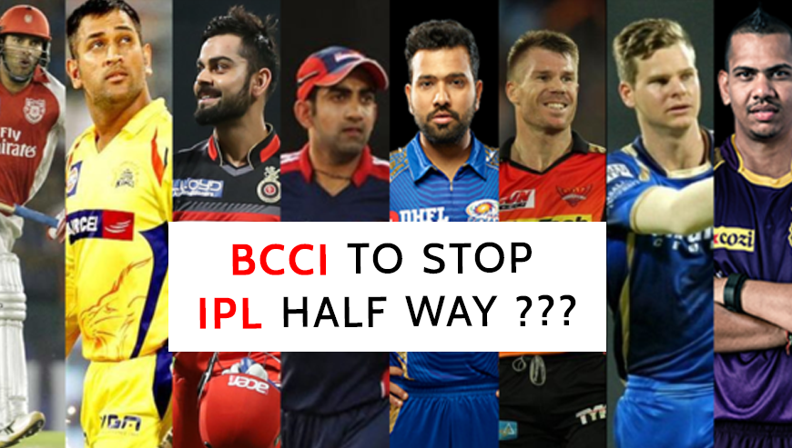 BCCI to Stop IPL Half Way ???