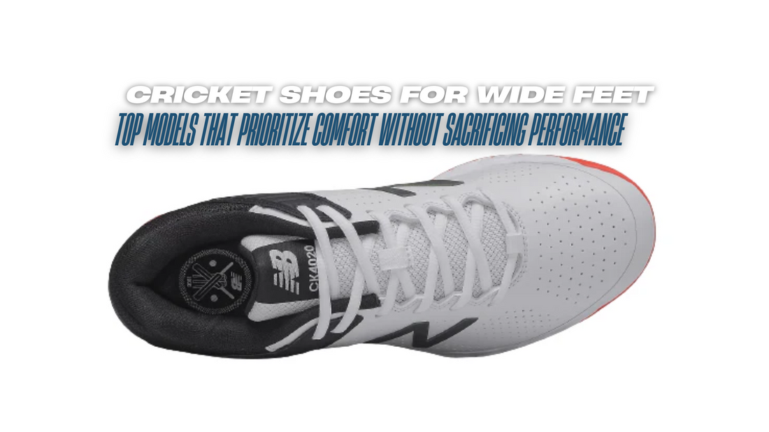 Cricket Shoes for Wide Feet: Top Models That Prioritize Comfort Without Sacrificing Performance