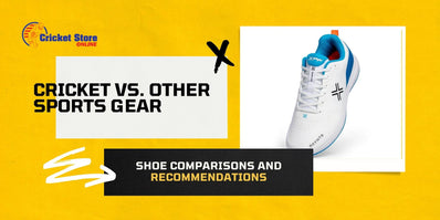Cricket vs. Other Sports Gear: Shoe Comparisons and Recommendations