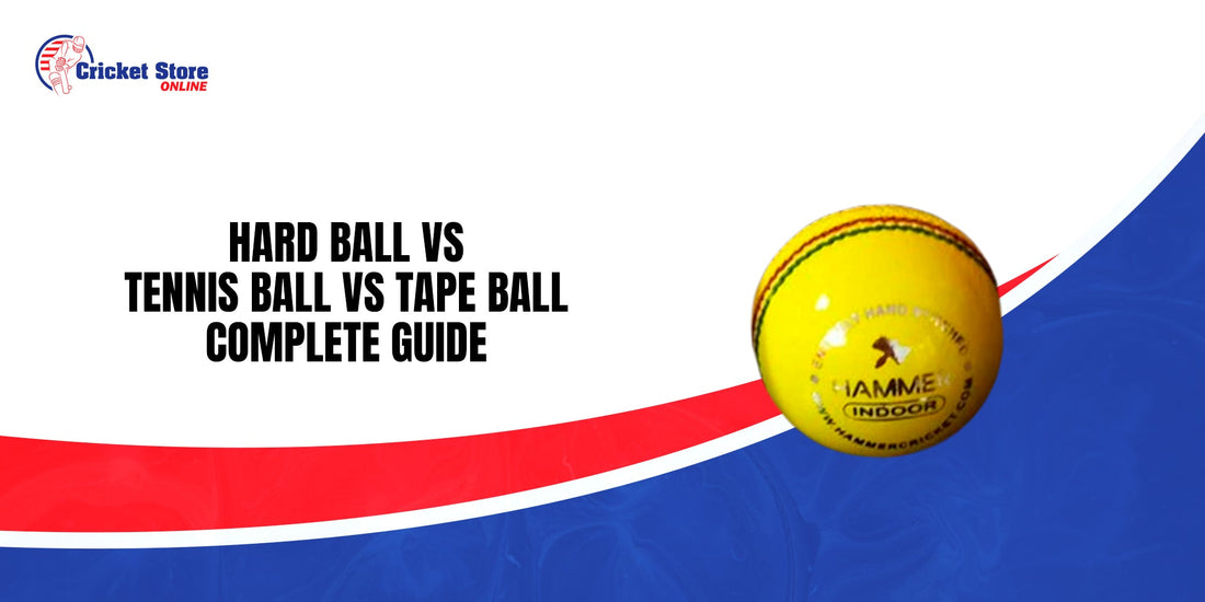 Cricket Ball Types: Hard Ball vs Tennis Ball vs Tape Ball Complete Guide