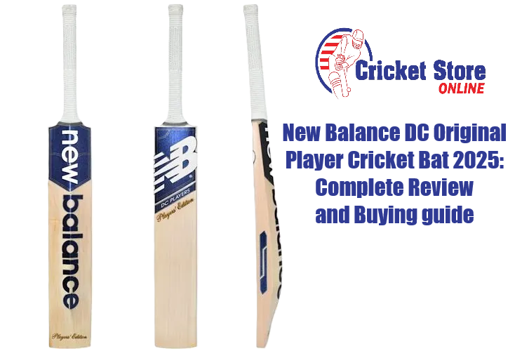 New Balance DC Original Player Cricket Bat 2025: Complete Review and Buying guide