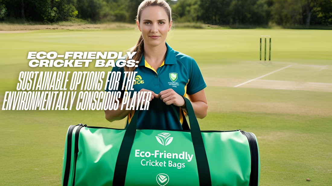 Eco-Friendly Cricket Bags: Sustainable Options for the Environmentally Conscious Player