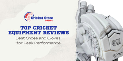 Top Cricket Equipment Reviews: Best Shoes and Gloves for Peak Performance