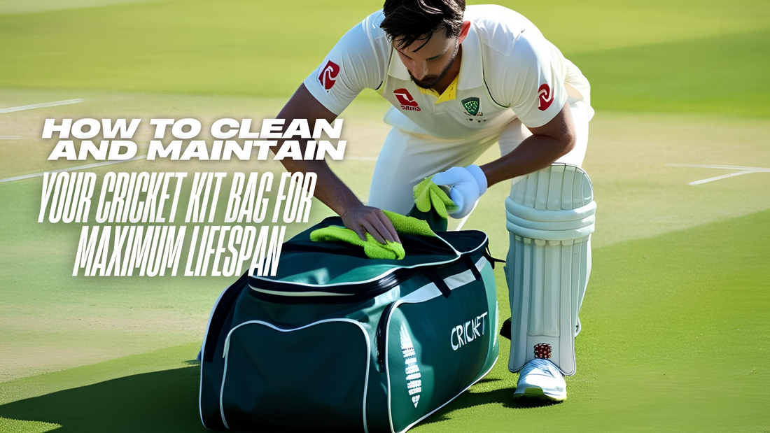 How to Clean and Maintain Your Cricket Kit Bag for Maximum Lifespan