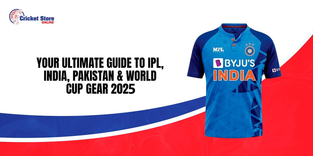 Cricket Merchandise & Team Jerseys: Your Ultimate Guide to IPL, India, Pakistan & World Cup Gear 2025