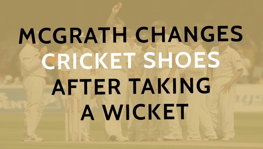 McGrath Changes Cricket Shoes after Taking a Wicket