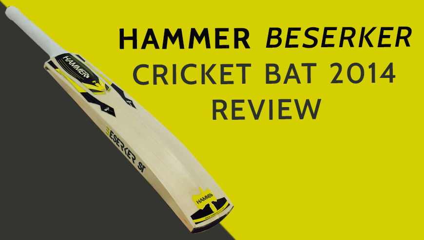 Hammer Beserker Cricket Bat 2014 Review